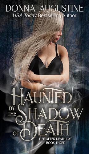 Haunted By The Shadow of Death by Donna Augustine