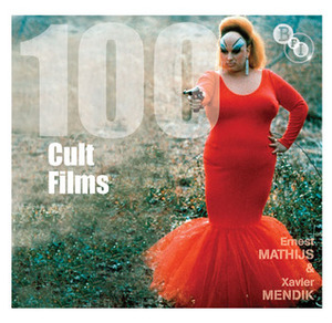 100 Cult Films by Xavier Mendik, Ernest Mathijs