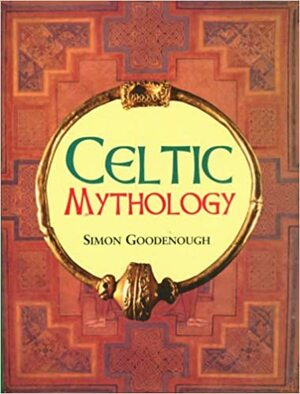Celtic Mythology by Simon Goodenough