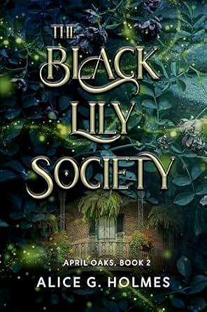 The Black Lily Society by Alice G. Holmes