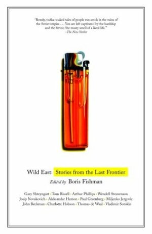 Wild East: Stories from the Last Frontier by Boris Fishman