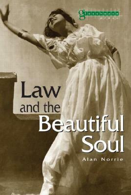 Law & the Beautiful Soul by Alan Norrie