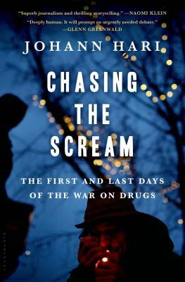 Chasing the Scream: The Opposite of Addiction Is Connection by Johann Hari