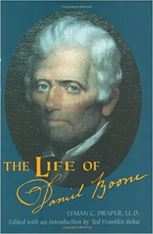 The Life of Daniel Boone by Lyman Copeland Draper