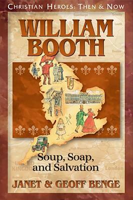 William Booth: Soup, Soap, and Salvation by Geoff Benge, Janet Benge