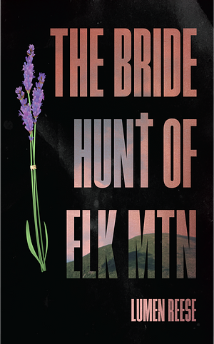 The Bride Hunt of Elk Mountain by Lumen Reese