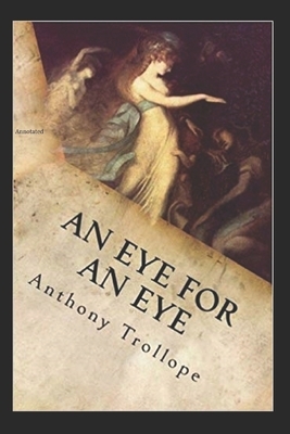 An Eye for an Eye Annotated by Anthony Trollope