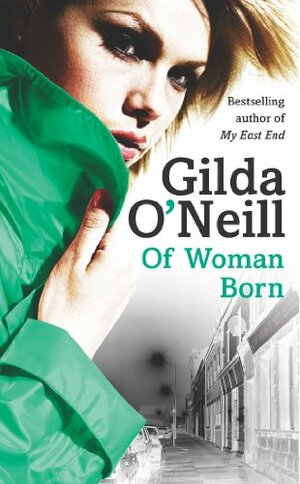 Of Woman Born by Gilda O'Neill