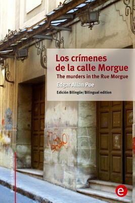 Los crímenes de la calle Morgue/The murders in the Rue Morgue: Edición bilingüe/Bilingual edition by Edgar Allan Poe