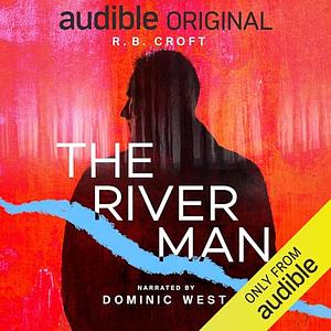 The River Man by R.B. Croft