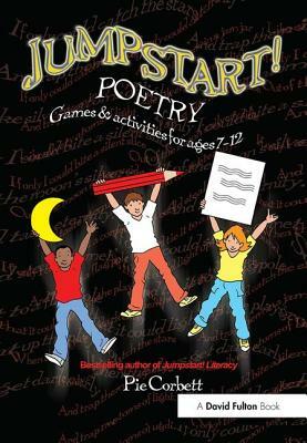 Jumpstart! Poetry: Games and Activities for Ages 7-12 by Pie Corbett