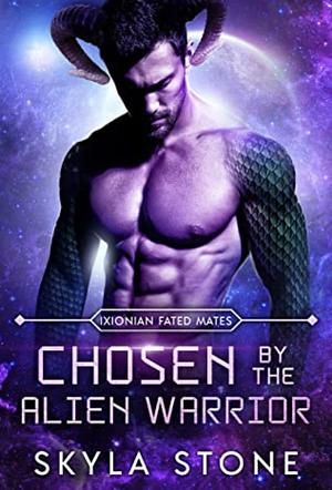 Chosen By The Alien Warrior by Skylar Stone