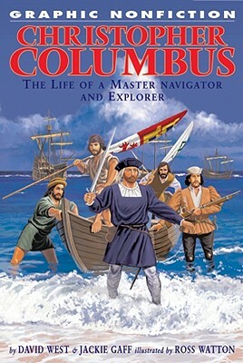Christopher Columbus: The Life of a Master Navigator and Explorer by David West, Jackie Gaff