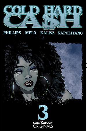 COLD HARD CASH #3 (COMIXOLOGY ORIGINALS): A MARTHA ESCAPADE by Tom Napolitano, John Kalisz, Adriana Melo, Gary Phillips