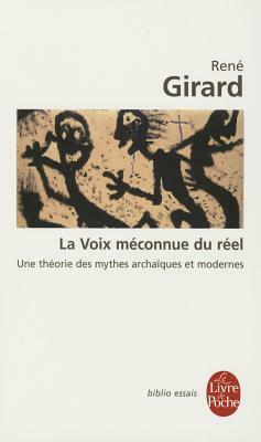 La Voie Meconnue Du Reel by René Girard