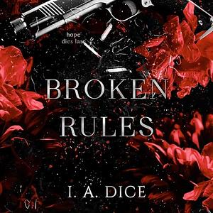 Broken Rules by I.A. Dice