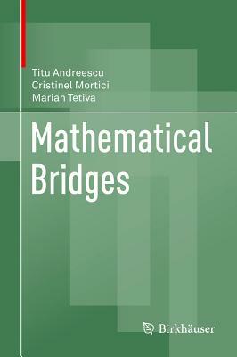 Mathematical Bridges by Marian Tetiva, Titu Andreescu, Cristinel Mortici