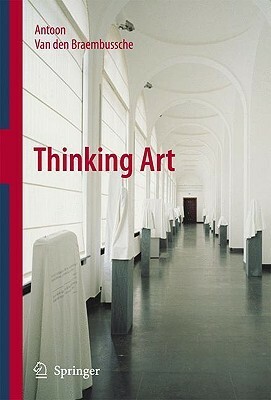 Thinking Art by A.A. Van den Braembussche