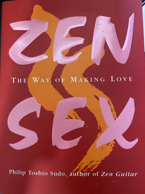 Zen Sex: The way of making love by Philip Toshio Sudo