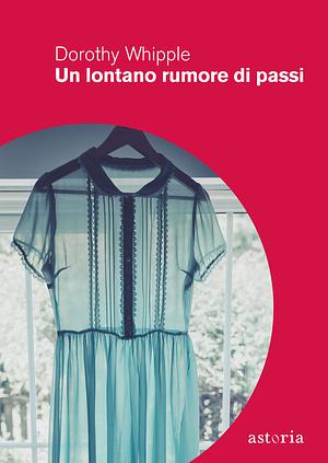 Un lontano rumore di passi by Dorothy Whipple