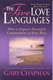 The Five Love Languages: How to Express Heartfelt Commitment to Your Mate by Gary Chapman
