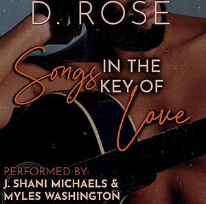 Songs in the Key of Love by D. Rose