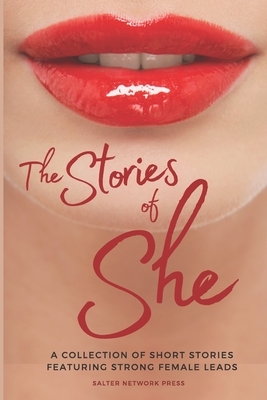 The Stories of She: A contemporary anthology featuring strong female characters. by Nancy A. Meyer, Laurie Vázquez, Cash Anthony
