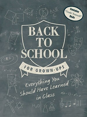 Back to School for Grown-Ups: Everything You Should Have Learned in Class by Ian Whitelaw, Stephen Calladine-Evans