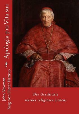 Apologia Pro Vita Sua: Die Geschichte Meines Religiösen Lebens by John Henry Newman, Dieter Hattrup