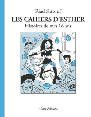 Les Cahiers d'Esther: Tome 7 Histoires de mes 16 ans by Riad Sattouf