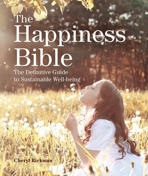 The Happiness Bible: The Definitive Guide to Sustainable Well-Being by Cheryl Rickman
