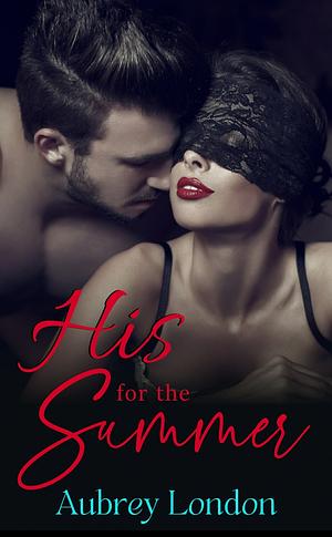 His for the Summer by Aubrey London