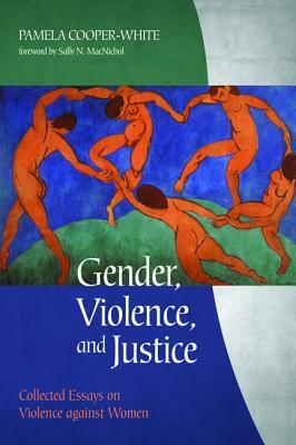 Gender, Violence, and Justice by Pamela Cooper-White