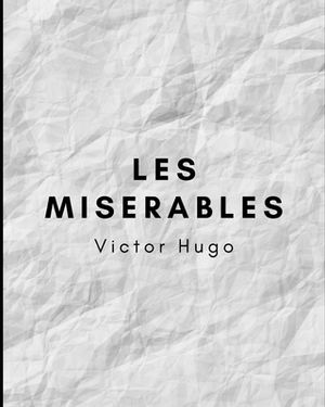 Les Miserables by Victor Hugo by Victor Hugo