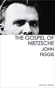 The Gospel of Nietzsche by John Neville Figgis