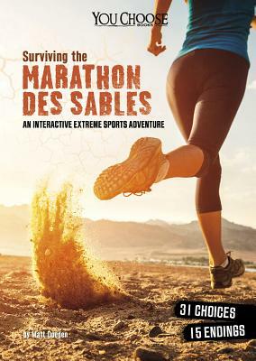 Surviving the Marathon Des Sables: An Interactive Extreme Sports Adventure by Matt Doeden