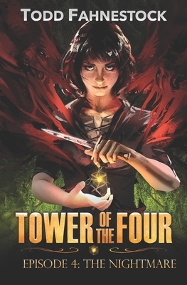 Tower of the Four, Episode 4: The Nightmare by Todd Fahnestock