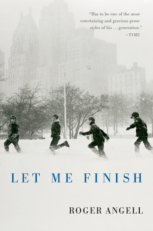 Let Me Finish by Roger Angell
