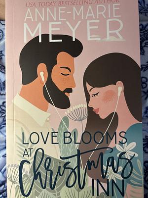 Love Blooms at Christmas Inn by Anne-Marie Meyer