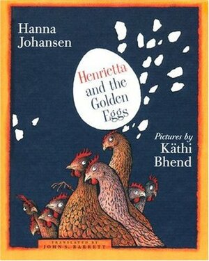Henrietta and the Golden Eggs by Käthi Bhend, Hanna Johansen