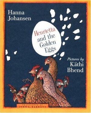 Henrietta and the Golden Eggs by Hanna Johansen, Käthi Bhend