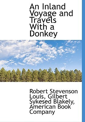 An Inland Voyage and Travels with a Donkey by Robert Louis Stevenson, Gilbert Sykesed Blakely