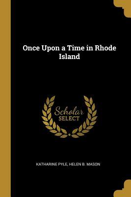 Once Upon a Time in Rhode Island by Katharine Pyle, Helen B. Mason