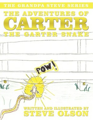 The Adventures of Carter the Garter Snake: The Grandpa Steve Series by Steve Olson