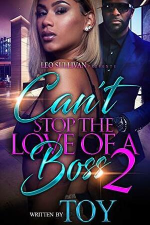 Can't Stop the Love of A Boss 2 by Toy