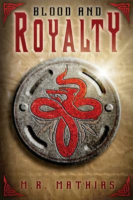 Blood and Royalty: Dragoneer Saga Book Six by M. R. Mathias