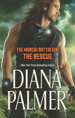 The Morcai Battalion: The Rescue by Diana Palmer