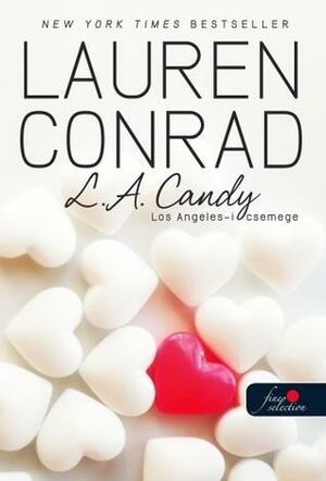 L.A. Candy – Los Angeles üdvöskéi by Lauren Conrad