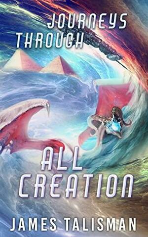 Journeys Through AllCreation by James Talisman