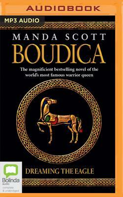 Boudica: Dreaming the Eagle by Manda Scott